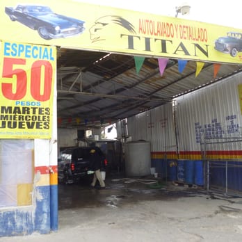 Auto Lavado el Titan - Car Wash Near Me - Tijuana, BCN Auto Lavado el Titan - Car Wash Near Me - Tijuana, BCN