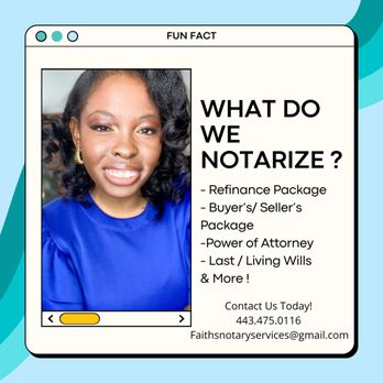 Faith’s Notary Services - What do we notarize? Refinance packages, buyer's/seller packages, power of attorney, last living will , and much more! - Notaries Near Me Faith’s Notary Services - What do we notarize? Refinance packages, buyer's/seller packages, power of attorney, last living will , and much more! - Notaries Near Me