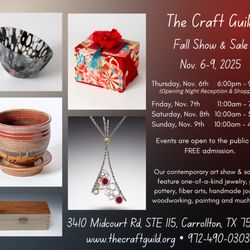 The Craft Guild of Dallas - Fall Art Show & Sale! Nov 6-9, 2025