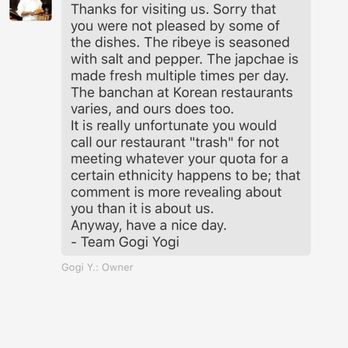 Gogi Yogi - Received this as a DM from the owner after writing my review. I'm sorry but completely unacceptable and unprofessional. - Korean Near Me - Washington, DC, District of Columbia Gogi Yogi - Received this as a DM from the owner after writing my review. I'm sorry but completely unacceptable and unprofessional. - Korean Near Me - Washington, DC, District of Columbia