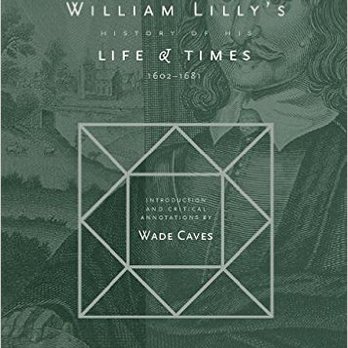 Wade Caves - Astrologer - The 300th Anniversary edition of "William Lilly's History of His Life & TImes", with an introduction and critical annotations by Wade. - Supernatural Readings Near Me Wade Caves - Astrologer - The 300th Anniversary edition of "William Lilly's History of His Life & TImes", with an introduction and critical annotations by Wade. - Supernatural Readings Near Me