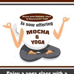 Diaita Cold Pressed Juice - We have teamed up with Restoration Yoga and we're offering Mocha and Yoga! It's only $14.50 for a class and warm Mocha Latte to Go!