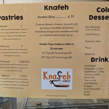 Knafeh Cafe - Menu as of 04/2024 - Middle Eastern Near Me - Anaheim, California Knafeh Cafe - Menu as of 04/2024 - Middle Eastern Near Me - Anaheim, California