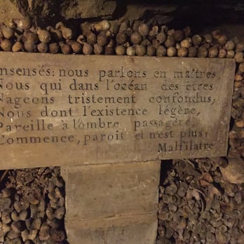 Les Catacombes de Paris - I wish I had enough room for the full translation, this is such a beautiful quote. - Local Flavor Near Me - Paris, 75 Les Catacombes de Paris - I wish I had enough room for the full translation, this is such a beautiful quote. - Local Flavor Near Me - Paris, 75