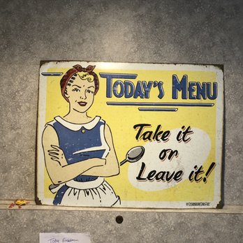 Epstein's - a sign that reads today's menu take it or leave it - American Near Me - Hartsdale, New York Epstein's - a sign that reads today's menu take it or leave it - American Near Me - Hartsdale, New York