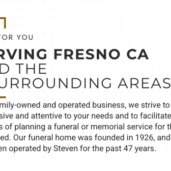Fresno Funeral Chapel - Fresno Funeral Chapel
559-233-1174 - Funeral Services & Cemeteries Near Me - Fresno, California Fresno Funeral Chapel - Fresno Funeral Chapel
559-233-1174 - Funeral Services & Cemeteries Near Me - Fresno, California