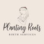 Photo of Planting Roots Birth Services