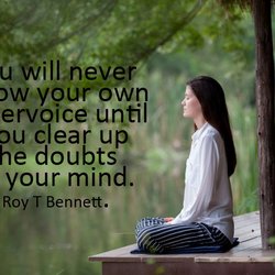 You will never follow your own inner voice until you clear up the doubts in your mind. Roy T Bennett. #HEaling #cosmoenergyhealing