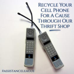 Assistance League of Irvine - Recycle your cell phone for a cause through our Thrift Shop!