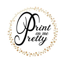 Print On Me Pretty