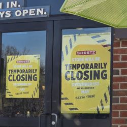 Sheetz - They are temporary closing December 1st until May 2026.