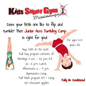 Kids SuperGym - Join us (Aug 13-16) for the second week of our new JUNIOR ACRO TUMBLING CAMP, geared to 5-8yr olds. - Kids Activities Near Me - Mississauga, Ontario Kids SuperGym - Join us (Aug 13-16) for the second week of our new JUNIOR ACRO TUMBLING CAMP, geared to 5-8yr olds. - Kids Activities Near Me - Mississauga, Ontario
