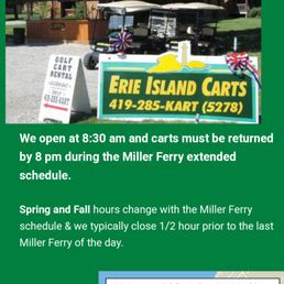 Man at desk argued that the website said carts need  be returned at 7:30.Last ferry was at 9!READ YOUR OWN WEBSITE ERIE GOLF CARTS. Says 8PM