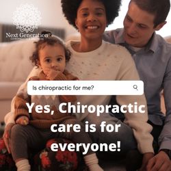 Next Generation Chiropractic & Wellness - Chiropractic Care is for everyone!