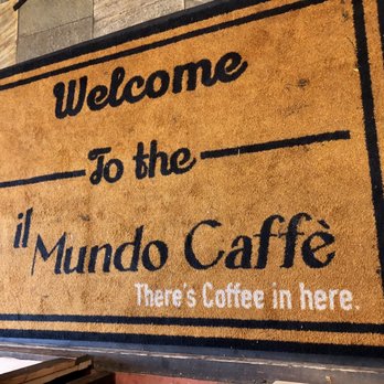 Il Mondo Caffe - a welcome mat with the words welcome to the mundo caffe there's coffee in here - Cafes Near Me - Vancouver, British Columbia Il Mondo Caffe - a welcome mat with the words welcome to the mundo caffe there's coffee in here - Cafes Near Me - Vancouver, British Columbia