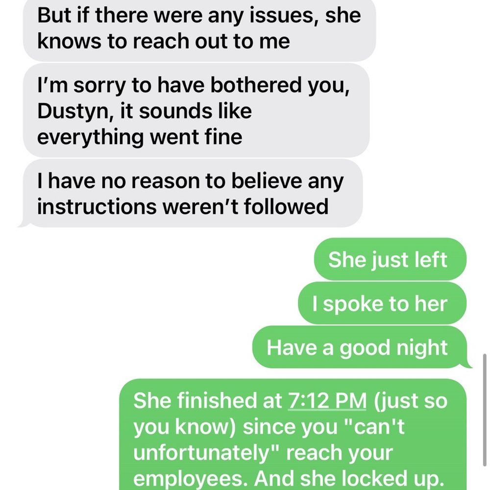 In previous text he said everything was locked up but in fact they were still there cleaning, and said he could call them.