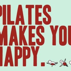 It's truly so true -)).... Not only happy but as I love to say "Pilates Meditation".. It's so calming and brings you right into the NOW