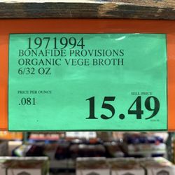 1971994 BONAFIDE PROVISIONS ORGANIC VEGE BROTH 6/32 OZ PRICE PER OUNCE .081 SELL PRICE $15.49