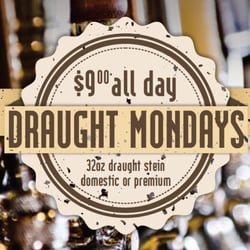 32 oz drafts of all premium and domestic beers for 9$ mondays and wednesdays