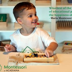 Montessori Of Acadiana - "One test of the correctness of educational procedure is the happiness of the child." -Maria Montessori