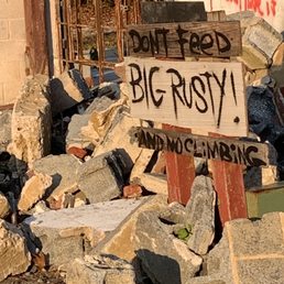 Don't feed Big Rusty! Don't feed Big Rusty!