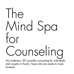 Kris Andersen, MA, LPC - The Mind Spa for Counseling. CBT and Mindfulness counseling for those who are ready to move forward.