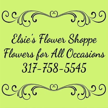 Elsie's Flower Shoppe - Florists Near Me - Sheridan, Indiana Elsie's Flower Shoppe - Florists Near Me - Sheridan, Indiana