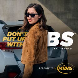 Midas - Don't put up with B.S. (bad service)... Reroute to Midas!