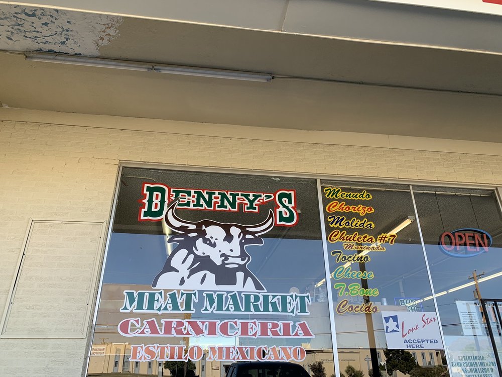 DENNY’S MEAT MARKET 4988 Hondo Pass Dr, El Paso, Texas Meat Shops