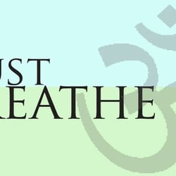 Just Breathe.