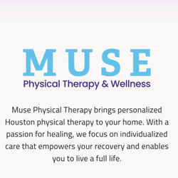 Muse Physical Therapy & Wellness - Muse Physical Therapy brings personalized Houston physical therapy to your home. With a passion for healing, we focus on individualized care