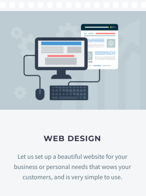 Website Design - Let us set up a beautiful website for your business or personal needs that wows your customers, and is very simple to use. Website Design - Let us set up a beautiful website for your business or personal needs that wows your customers, and is very simple to use.