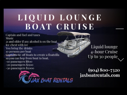 Liquid Lounge Membership - Partying shouldn’t be limited to the beach. Party on the water with Jax Boat Rentals in Jacksonville, FL. You and your adult friends can enjoy our 4-hour sunset or after-party cruises. We’ll also be happy to accommodate minors, but please note that alcohol is not permitted for bookings with partygoers under 21.
For $700 a boat, your booking will include a captain, gas, coolers with ice, speakers and a light display. You must bring your own food or drinks. We have three to four boats available to rent. Our pontoon boats can carry up to 10 guests per boat. Reach out to us to learn more. Liquid Lounge Membership - Partying shouldn’t be limited to the beach. Party on the water with Jax Boat Rentals in Jacksonville, FL. You and your adult friends can enjoy our 4-hour sunset or after-party cruises. We’ll also be happy to accommodate minors, but please note that alcohol is not permitted for bookings with partygoers under 21.
For $700 a boat, your booking will include a captain, gas, coolers with ice, speakers and a light display. You must bring your own food or drinks. We have three to four boats available to rent. Our pontoon boats can carry up to 10 guests per boat. Reach out to us to learn more.