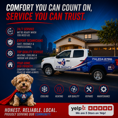 On the road and ready to serve Orange County! - When your comfort can't wait, neither do we. Air Mighty is on our way to homes across Orange County, providing expert heating and cooling.