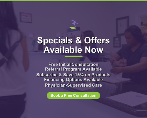 Specials & Offers Available Now - Free Initial Consultation
Referral Program Available
(Earn $50 credit for each friend referred)
Subscribe & Save 15% on Products
Financing Options Available
Physician-Supervised Care Specials & Offers Available Now - Free Initial Consultation
Referral Program Available
(Earn $50 credit for each friend referred)
Subscribe & Save 15% on Products
Financing Options Available
Physician-Supervised Care