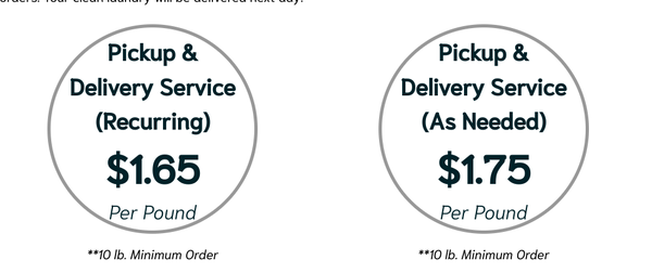 Schedule a Pickup! - Your clothing is washed and dried completely separate from all other orders and our standard wash includes: premium detergent, premium fabric softener, and premium dryer sheets. Free & Clear is available on request.
We do offer dry cleaning pickup and delivery near Omaha and surrounding areas. Please contact us for pricing and details. Schedule a Pickup! - Your clothing is washed and dried completely separate from all other orders and our standard wash includes: premium detergent, premium fabric softener, and premium dryer sheets. Free & Clear is available on request.
We do offer dry cleaning pickup and delivery near Omaha and surrounding areas. Please contact us for pricing and details.
