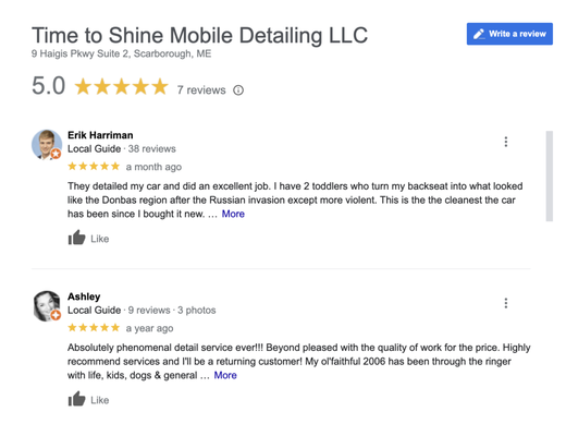 5 Star Testimonials - Time To Shine Mobile Detailing is a locally owned small business out of Scarborough, Maine. Proudly serving the Southern Maine area for all it's detailing needs! With competitive rates, and exceptional service Time To Shine Mobile Detailing is here to serve you! 5 Star Testimonials - Time To Shine Mobile Detailing is a locally owned small business out of Scarborough, Maine. Proudly serving the Southern Maine area for all it's detailing needs! With competitive rates, and exceptional service Time To Shine Mobile Detailing is here to serve you!