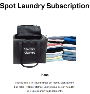 Spot Laundry Subscription - Choose from 1 to 4 laundry bags per month.
Free pick up and delivery
Your clothes are delivered neatly folded. We follow the preferences you select in your customer portal. Spot Laundry Subscription - Choose from 1 to 4 laundry bags per month.
Free pick up and delivery
Your clothes are delivered neatly folded. We follow the preferences you select in your customer portal.
