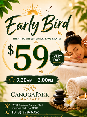 Early Bird Special - With the Grand Re-Opening of Canoga Park Massage we have new hours for our Early Bird Special. EVERY DAY from 9:30am to 2PM!! This won't last forever, so if you want the best masseuses in the Canoga Park area then hop on over for some much needed relaxation. Early Bird Special - With the Grand Re-Opening of Canoga Park Massage we have new hours for our Early Bird Special. EVERY DAY from 9:30am to 2PM!! This won't last forever, so if you want the best masseuses in the Canoga Park area then hop on over for some much needed relaxation.