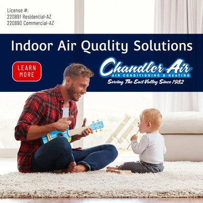 Indoor Air Quality Solutions - Call Chandler Air for Indoor Air Quality Solutions Indoor Air Quality Solutions - Call Chandler Air for Indoor Air Quality Solutions