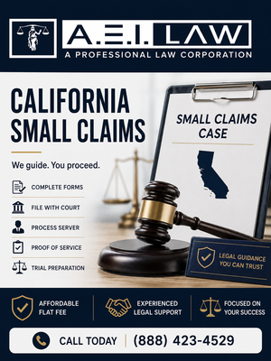 Small Claims Court Guidance - Need guidance on filing your small claims case in California?
A.E.I. Law, P.C. can guide you through the process for a flat rate fee. We will help you fill out the proper form(s), guide you in the process of filing the forms with the right court, help you retain the a process server, and file the proof of service with the court. Beyond that, we will help you package your small claims case in preparation for your small claims trial.
*Note: Attorneys cannot represent you in a small claims trial. You must represent yourself. If you are a corporation, then an employee of the corporation can appear in court on behalf of the corporation.
*Note: Individuals are limited to $10,000 in small claims courts in California. If a corporation or LLC is the one suing, then it is limited to $5,000 max.
**Offer is subject to law firms availability and sole discretion.
**Offer does not include the hard costs incurred, including but not limited to court filing & process server fees. Small Claims Court Guidance - Need guidance on filing your small claims case in California?
A.E.I. Law, P.C. can guide you through the process for a flat rate fee. We will help you fill out the proper form(s), guide you in the process of filing the forms with the right court, help you retain the a process server, and file the proof of service with the court. Beyond that, we will help you package your small claims case in preparation for your small claims trial.
*Note: Attorneys cannot represent you in a small claims trial. You must represent yourself. If you are a corporation, then an employee of the corporation can appear in court on behalf of the corporation.
*Note: Individuals are limited to $10,000 in small claims courts in California. If a corporation or LLC is the one suing, then it is limited to $5,000 max.
**Offer is subject to law firms availability and sole discretion.
**Offer does not include the hard costs incurred, including but not limited to court filing & process server fees.