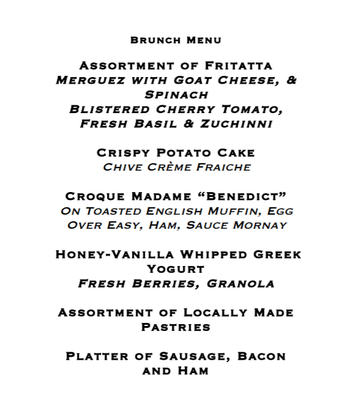 Brunch Menu - This Brunch Menu is an offering of an example menu. Each menu will be custom tailored to fit the needs of our clients! Brunch Menu - This Brunch Menu is an offering of an example menu. Each menu will be custom tailored to fit the needs of our clients!