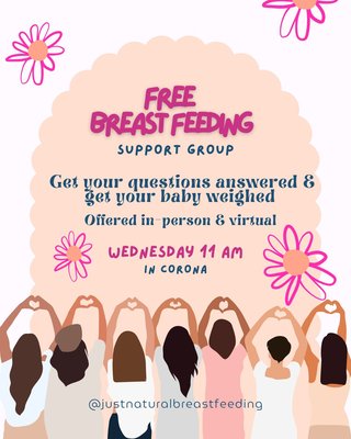 Breastfeeding Support Group - What is included: 
- Short topic each session
- Get your questions answered
- Get current evidence based information
- Enjoy the company of other moms & babies
- Learn about topics: normal baby behavior, mom & baby sleep, starting solid & more
- Get your baby weighed, monitor weight gain & more
- Light latch & position assistance
- Free to all breastfeeding Mothers

Location: This group is held in person in Corona, Ca & runs virtually at the same time

Duration: Every other Wednesday 11:00 am to 12:00 pm

Price:  FREE 

Website: https://www.justnaturalbreastfeeding.com/
Phone number: (951) 394-2087