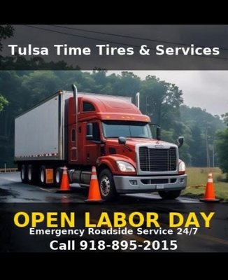 Open Labor Day! - ~Open all Labor Day
~Emergency Mobile Tire Services
~Big trucks, passenger vehicles & fleets Open Labor Day! - ~Open all Labor Day
~Emergency Mobile Tire Services
~Big trucks, passenger vehicles & fleets