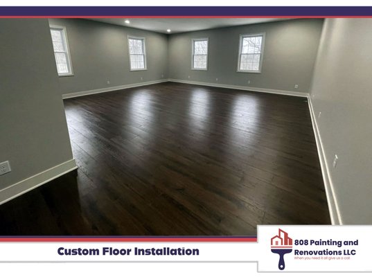 Custom Floor Installation - By making the choice to call 808 Painting and Renovations LLC for all of your interior and exterior painting projects or your renovation needs you are choosing the affordable and trusted professionals who have been painting and remodeling for more than 15 years."