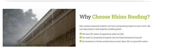 Gutter Installation - The professional installation of gutters on your NJ home is very important. If gutters are installed incorrectly, it could lead a variety of issues—from roof damage to, worse, structural damage. Not only is correct installation important but also the design and position of the gutters. For example, downspouts should divert water 4 to 6 feet away from the home's foundation to prevent pooling and water damage to the structure of the home. As expert gutter installers, we take care of all these issues and more so your home stays safe.