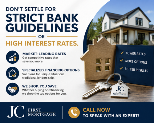 Unbeatable Rates & Custom Loans Banks Can't Do - Don't settle for strict bank guidelines or high interest rates. JC First Mortgage delivers market-leading rates and specialized financing options that traditional lenders skip. Whether buying or refinancing, let us shop the top options for you. Call now to speak with an expert! Unbeatable Rates & Custom Loans Banks Can't Do - Don't settle for strict bank guidelines or high interest rates. JC First Mortgage delivers market-leading rates and specialized financing options that traditional lenders skip. Whether buying or refinancing, let us shop the top options for you. Call now to speak with an expert!