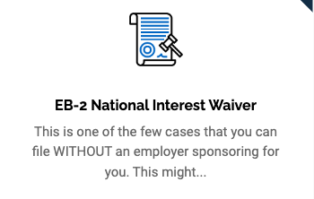 EB-2 National Interest Waiver - If you are not sure what your options are, call us or book a Zoom call! EB-2 National Interest Waiver - If you are not sure what your options are, call us or book a Zoom call!
