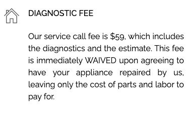 Service call fee applied to completed repair - We'll get your appliances up and running again! We've got you covered! Service call fee applied to completed repair - We'll get your appliances up and running again! We've got you covered!