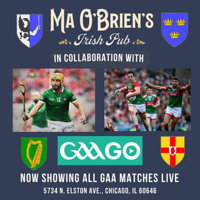 LIVE GAA sports! - Ma O'Brien's provides an ideal viewing experience for guests’ favorite sports – from Gaelic Athletic Association (GAA) live broadcasts, whether hurling, Gaelic Football, or Six Nations Rugby, to English Premiere League Soccer, weekly NCAA and NFL football action, Bears, Cubs, White Sox, Fire, and Blackhawks. LIVE GAA sports! - Ma O'Brien's provides an ideal viewing experience for guests’ favorite sports – from Gaelic Athletic Association (GAA) live broadcasts, whether hurling, Gaelic Football, or Six Nations Rugby, to English Premiere League Soccer, weekly NCAA and NFL football action, Bears, Cubs, White Sox, Fire, and Blackhawks.